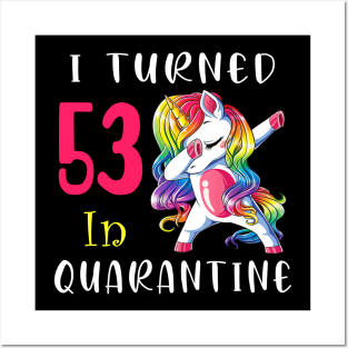 I Turned 53 in quarantine Cute Unicorn Dabbing Posters and Art